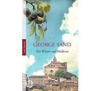 George Sand – Ein Winter auf Mallorca – Tage mit Frederic Chopin – Paperback