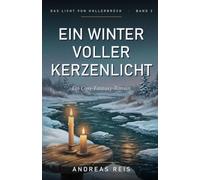 Ein Winter voller Kerzenlicht: Ein Cosy-Fantasy-Roman über einen Auftrag, der zu groß ist, ein Fest, das Licht braucht, und eine Gasse, die zusammenrückt (Das Licht von Hollerbrück)