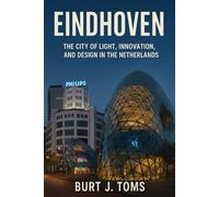Eindhoven: The City of Light, Innovation, and Design in the Netherlands