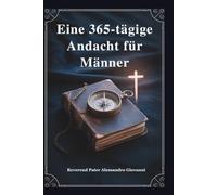 Eine 365-tägige Andächtig Für Männer: Stärken Sie Ihren Glauben, stärken Sie Ihre Bestimmung und leben Sie mutig - ein Jahr der Weisheit, Führung und ... Grace: A Devotional Journey Across Languages)