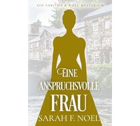 Eine anspruchsvolle Frau: Ein Historischer Liebeskrimi mit Tabitha und Wolf: 6 (Tabitha und Wolf - Historische Krimis)