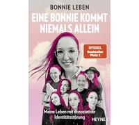 Eine Bonnie kommt niemals allein: Meine Leben mit dissoziativer Identitätsstörung