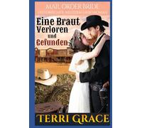 Eine Braut, Verloren und Gefunden: Historischer Western-Liebesroman (Die Sieben Söhne von Jethro)