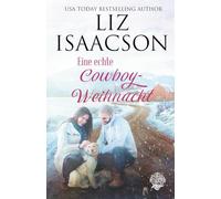 Eine echte Cowboy-Weihnacht: Christlicher Liebesroman und Kleinstadt-Saga (Three Rivers Ranch Romanze)
