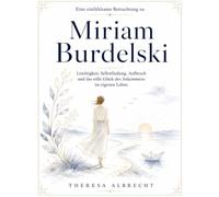 Eine einfühlsame Betrachtung zu Miriam Burdelski: Leichtigkeit, Selbstfindung, Aufbruch und das stille Glück des Ankommens im eigenen Leben