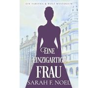 Eine einzigartige Frau: Ein Historischer Liebeskrimi mit Tabitha und Wolf (Tabitha und Wolf - Historische Krimis)