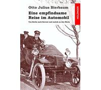 Eine empfindsame Reise im Automobil: Von Berlin nach Sorrent und zurück an den Rhein