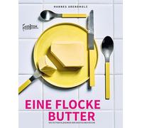 Eine Flocke Butter: Die fetten Klassiker der deutschen Küche
