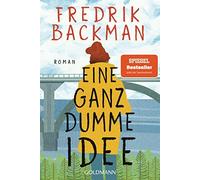 Eine ganz dumme Idee: Roman, Backman, Rieck-Blankenburg 9783442493470 New.
