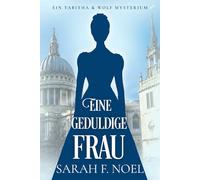 Eine geduldige Frau: Ein Historischer Liebeskrimi mit Tabitha und Wolf: 9 (Tabitha und Wolf - Historische Krimis)