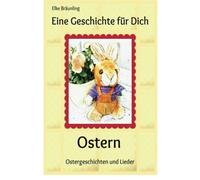 Eine Geschichte fA14r Dich - Ostern: Ostergeschi. BrAunling<|