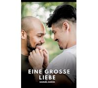 Eine große Liebe: Erotische Schwulengeschichten für Erwachsene Männer