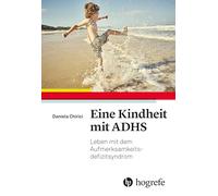 Eine Kindheit mit ADHS: Leben mit dem Aufmerksamkeitsdefizitsyndrom