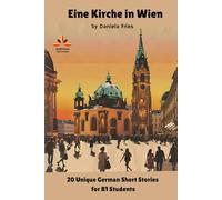 Eine Kirche in Wien: 20 Unique German Short Stories for B1 Students