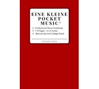Eine Kleine Pocket Music - Manuscript Paper: 4 x 6 Music Manuscript and College Ruled Small Notebook | Gift For Musicians, Songwriters, Music Students | Sheet Music | Staff Paper | 108 Pages