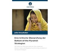 Eine kritische Überprüfung der Bottom-of-the-Pyramid-Strategien: Der Einfluss der Stärkung der Rolle der Frau in ländlichen Gebieten Indiens und ... Erfolg von Bottom-of-the-Pyramid-Strategien