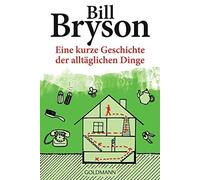 Eine kurze Geschichte der alltaglichen Dinge by Bryson, Ruschmeier New.
