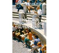 Eine kurze Geschichte der guten Stadt