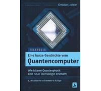 Eine kurze Geschichte vom Quantencomputer (TELEPOLIS): Wie bizarre Quantenphysik eine neue Technologie erschafft