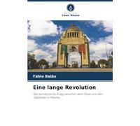 Eine lange Revolution: Der symbolische Krieg zwischen dem Staat und den Zapatistas in Mexiko