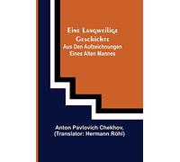 Eine langweilige Geschichte: Aus den Aufzeichnungen eines alten Mannes