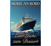 Eine Leiche zum Dessert (Mord an Bord - Leben & Sterben auf der Queen Mary 2)
