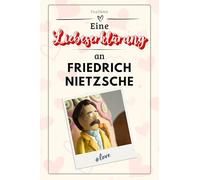 Eine Liebeserklärung an Friedrich Nietzsche: Die große Hommage - das perfekte Geschenk für Weihnachten und Geburtstag und jeden Anlass
