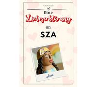 Eine Liebeserklärung an SZA: Die große Hommage - das perfekte Geschenk für Weihnachten und Geburtstag und jeden Anlass