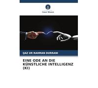 Eine Ode an Die Künstliche Intelligenz (Ki)