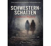 Eine präzise psychologische Tiefenanalyse von Schwesternschatten von Catherine Shepherd: Über verdrängte Erinnerungen und die zerbrechliche Wahrheit familiärer Nähe
