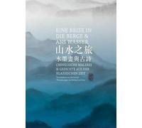 Eine Reise in Die Berge Und ANS Wasser: Chinesische Malerei Und Gedichte Aus Der