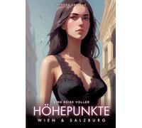 Eine Reise voller "Höhepunkte" - Wien & Salzburg: Ein erotischer Liebesroman