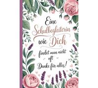 Eine Schulbegleiterin wie Dich findet man nicht oft. Danke für alles!: Notizbuch für eine Schulbegleiterin zum Danke sagen als Abschiedsgeschenk