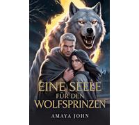 Eine Seele Für Den Wolfsprinzen: Der grimmige Alpha - Zwangsheirat-Romance