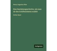 Eine Seeräubergeschichte, wie man sie den Schiffssoldaten erzählt: Dritter Band