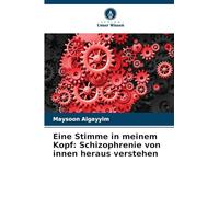 Eine Stimme in meinem Kopf: Schizophrenie von innen heraus verstehen