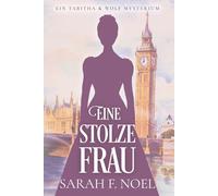 Eine stolze Frau: Ein Historischer Liebeskrimi mit Tabitha und Wolf: 1 (Tabitha und Wolf - Historische Krimis)