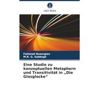 Eine Studie zu konzeptuellen Metaphern und Transitivität in "Die Glasglocke"
