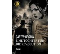 Eine Tochter für die Revolution: Der Crime-Noir-Klassiker!