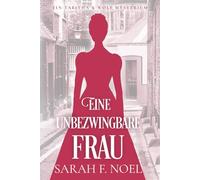 Eine unbezwingbare Frau: Ein Historischer Liebeskrimi mit Tabitha und Wolf: 7 (Tabitha und Wolf - Historische Krimis)