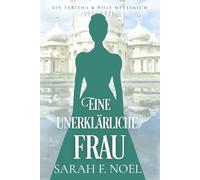 Eine unerklärliche Frau: Ein Historischer Liebeskrimi mit Tabitha und Wolf: 4 (Tabitha und Wolf - Historische Krimis)