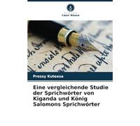 Eine vergleichende Studie der Sprichwörter von Kiganda und König Salomons Sprichwörter