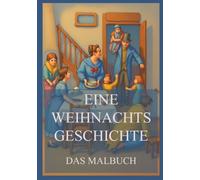 Eine Weihnachtsgeschichte - Das Malbuch: Für Kinder und Erwachsene (Weltliteratur zum Ausmalen)