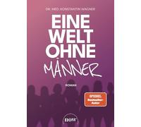 Eine Welt ohne Männer: Roman.