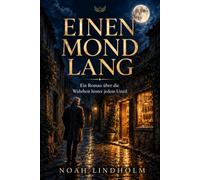 Einen Mond lang: Ein Roman über das innere Kind, Selbstmitgefühl und die Wahrheit hinter jedem Urteil (perfekt als Geschenk und eine neue Sicht aufs Leben)