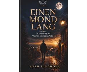 Einen Mond lang: Ein Roman über das innere Kind, Selbstmitgefühl und die Wahrheit hinter jedem Urteil (perfekt als Geschenk und eine neue Sicht aufs Leben)