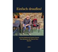 Einfach drauflos!: Auf dem Jakobsweg Camino Francés - Ein Abenteuer mit Timo & Tom - Band 01 (Timo on Tour!)