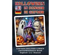 Einfach ENGLISCH lernen - HALLOWEEN IN DANGER - Ein herrlich verrücktes, liebevoll erzähltes Halloween-Abenteuer voller Humor, Herz und magischer ... - Zweisprachigs Buch ENGLISCH ↔ DEUTSCH