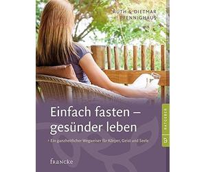 Einfach fasten - gesunder leben: Ein ganzheitli, Pfennighaus, Pfennighaus.
