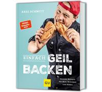 A. Schmitt – Einfach geil Backen: Geniale Rezepte für Brot, Brötchen und Süßes – Book